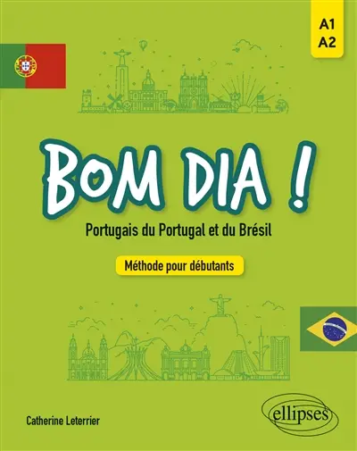 Bom dia ! : portugais du Portugal et du Brésil : méthode pour débutants, A1-A2