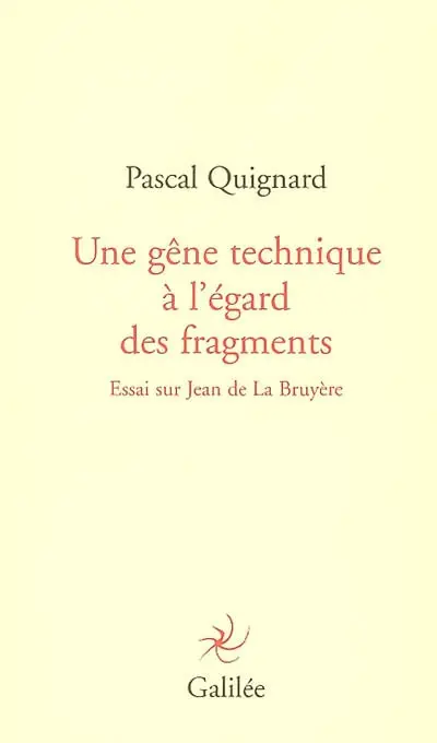 Une gêne technique à l'égard des fragments : essai sur Jean de La Bruyère