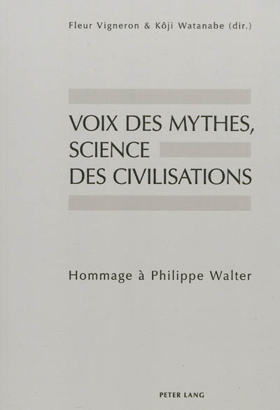 Voix des mythes, science des civilisations : hommage à Philippe Walter