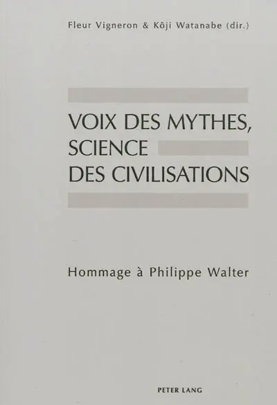 Voix des mythes, science des civilisations : hommage à Philippe Walter