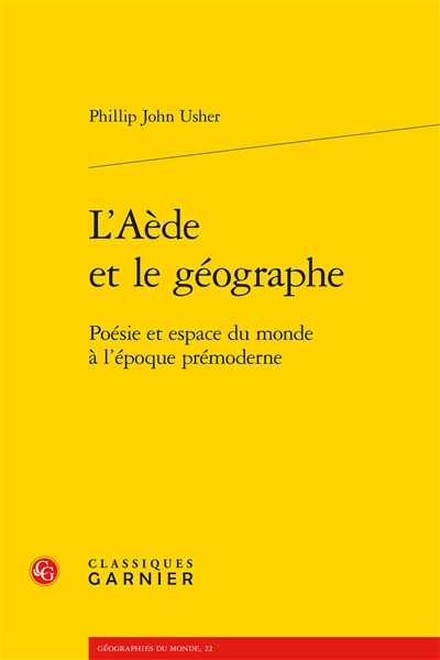 L'aède et le géographe : poésie et espace du monde à l'époque prémoderne