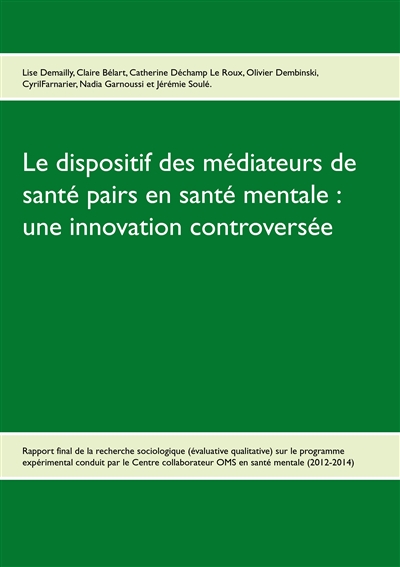 Le dispositif des médiateurs de santé pairs en santé mentale : une innovation controversée : Rapport final de la recherche Evaluative qualitative sur le programme expérimental 2012-2014