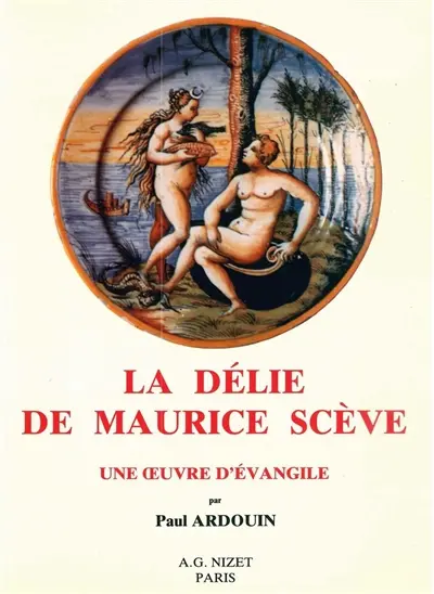 La Délie de Maurice Scève : une oeuvre d'Evangile