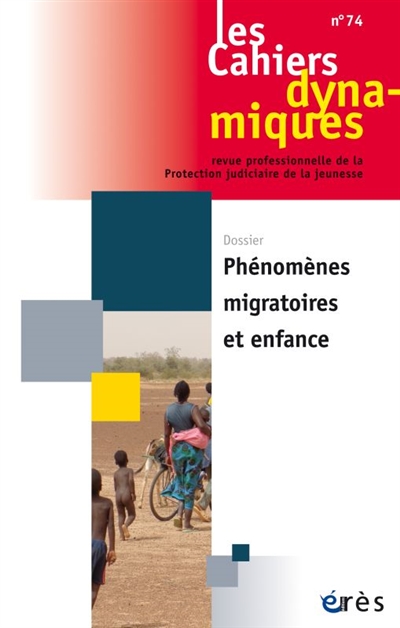 cahiers dynamiques (les), n° 74. phénomènes migratoires et enfance