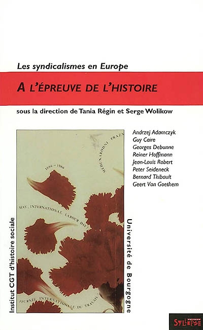 Les syndicalismes en Europe. Vol. 1. A l'épreuve de l'histoire