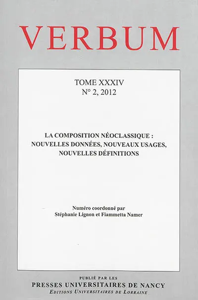 Verbum, n° 2 (2012). La composition néoclassique : nouvelles données, nouveaux usages, nouvelles définitions