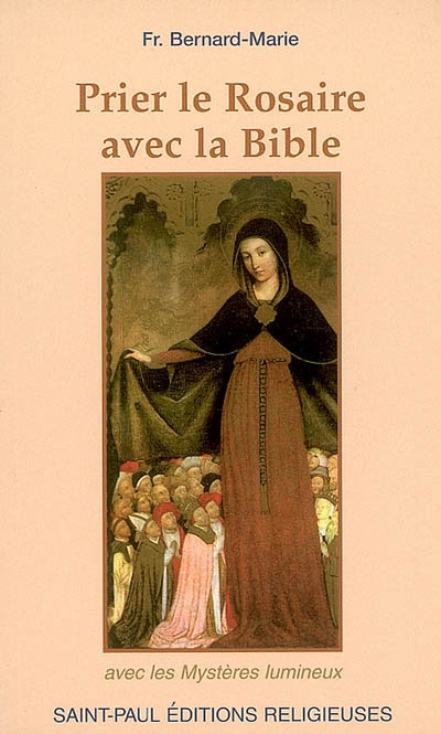 Prier le rosaire avec la Bible : mystères lumineux inclus