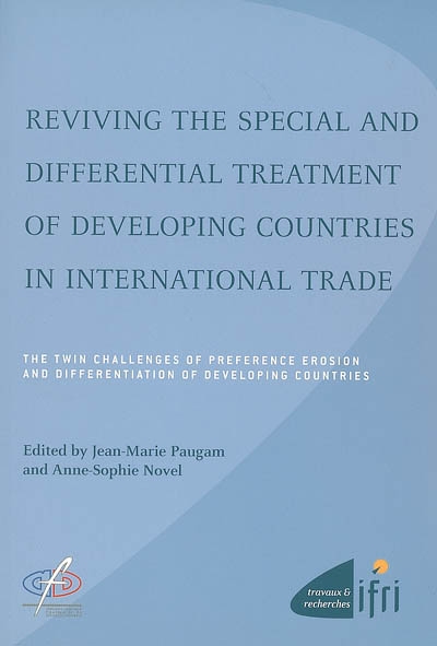 Reviving the special and differential treatment of developing countries in international trade : the twin challenges of preference erosion and differentiation of developing countries