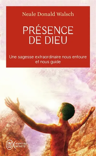 Présence de Dieu : réflexions sur l'abondance et la possibilité de bien gagner sa vie, la vie holistique, les relations : une sagesse extraordianire nous entoure et nous guide