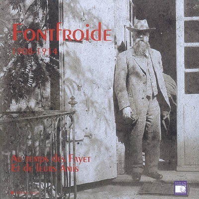 Fontfroide, 1908-1914 : art de vivre et vie artistique en Languedoc-Roussillon au début du XXe siècle : au temps des Fayet et de leurs amis