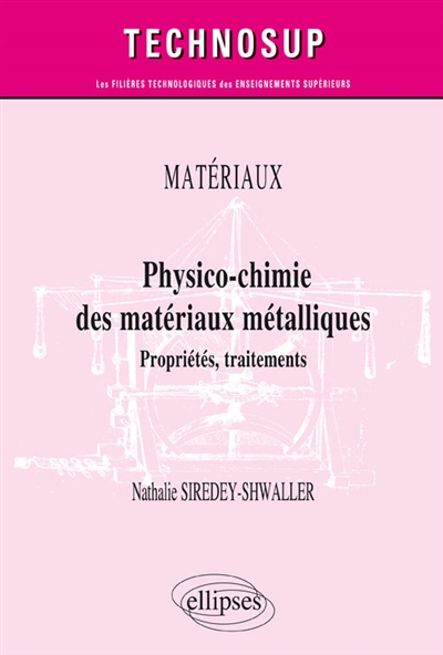 Matériaux : physico-chimie des matériaux métalliques : propriétés, traitements