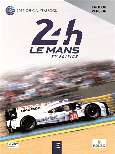 24 h Le Mans 2015 : 83e édition : the yearbook of the greatest endurance race in the world