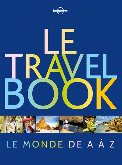 Le travel book : le monde de A à Z