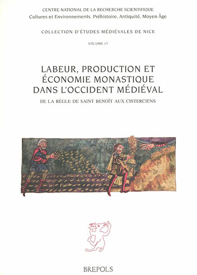 Labeur, production et économie monastique dans l'Occident médiéval : de la règle de saint Benoît aux Cisterciens
