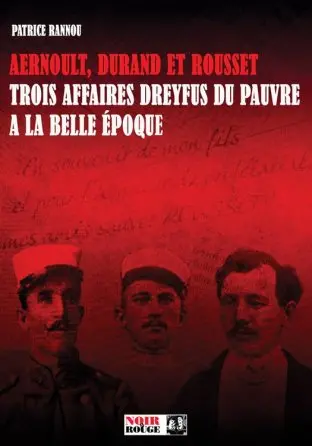 Aernoult, Durand et Rousset : trois affaires Dreyfus du pauvre à la Belle Epoque