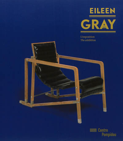 Eileen Gray : l'exposition. Eileen Gray : the exhibition