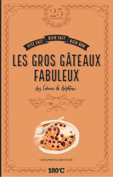 Les gros gâteaux fabuleux : des cahiers de Delphine