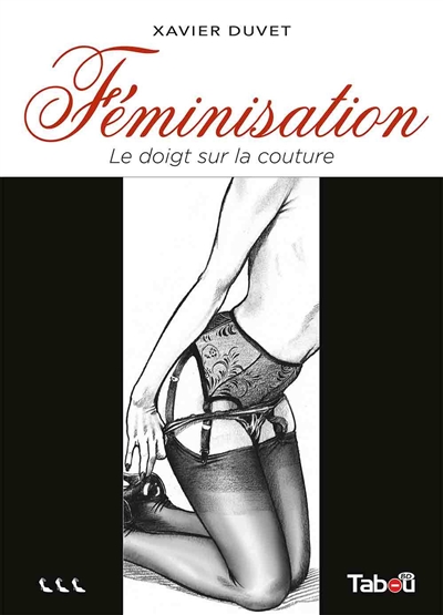 Féminisation. Vol. 3. Le...