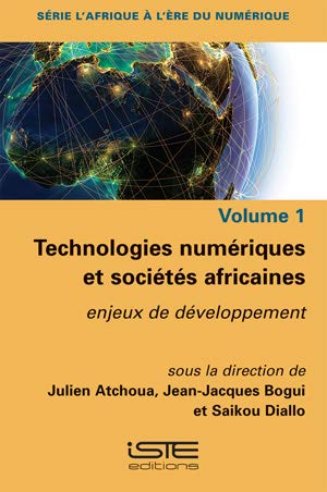 Technologies numériques et sociétés africaines. Vol. 1. Enjeux de développement