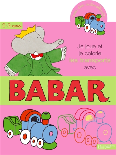 Je joue et je colorie les transports avec Babar, 2-3 ans