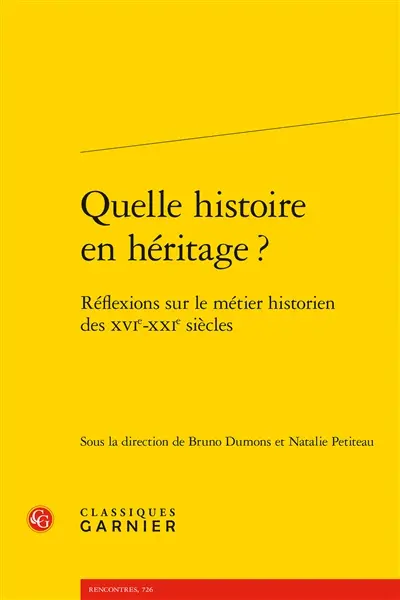 Quelle histoire en héritage ? : réflexions sur le métier historien des XVIe-XXIe siècles