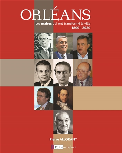 Orléans : les maires qui ont transformé la ville : 1800-2020
