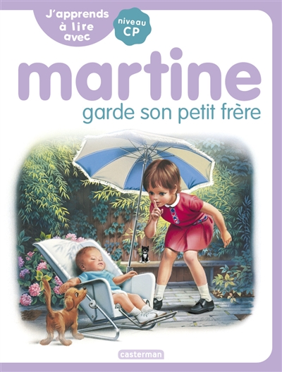 J'apprends à lire avec Martine : niveau CP. Martine garde son petit frère