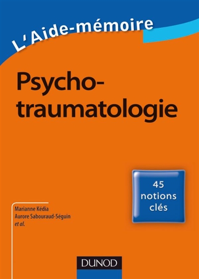 Psychotraumatologie : 45 notions clés