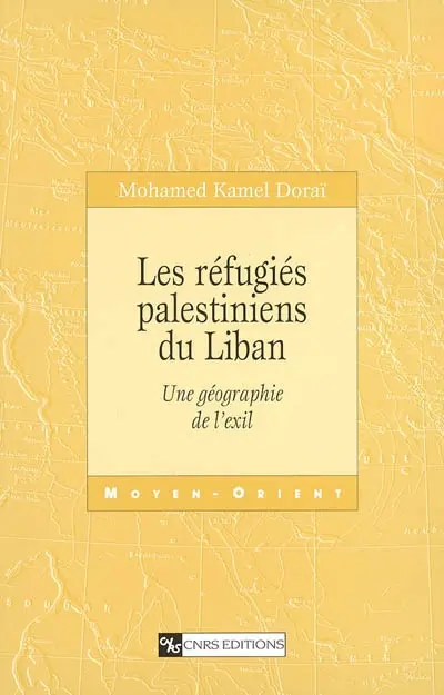 Les réfugiés palestiniens du Liban : une géographie de l'exil