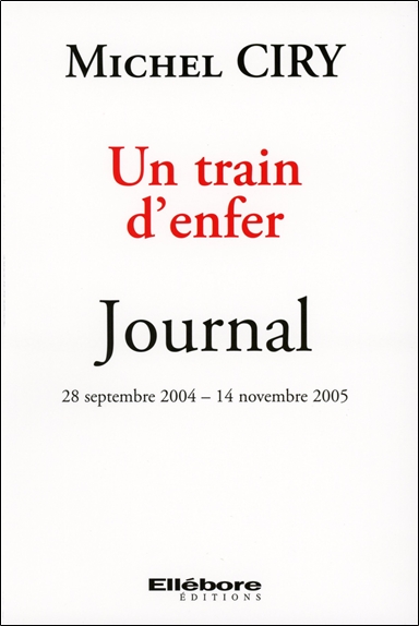 Un train d'enfer : journal 28 septembre 2004-14 novembre 2005