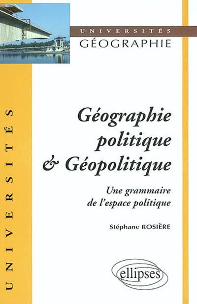 Géographie politique et géopolitique : une grammaire de l'espace politique