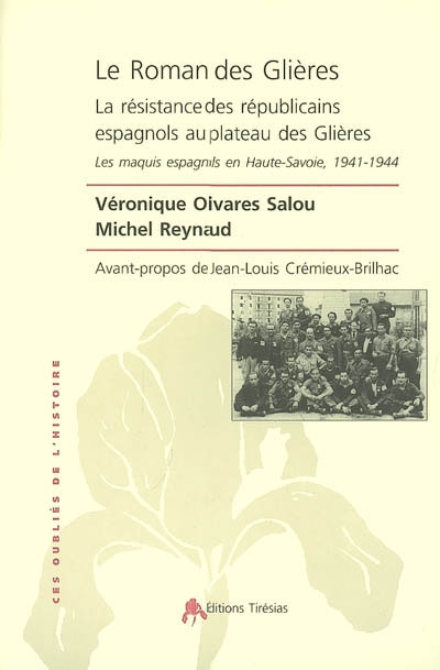 Le roman des Glières : la résistance des républicains espagnols au plateau des Glières : les maquis espagnols en Haute-Savoie, 1941-1944