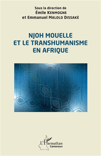 Njoh Mouelle et le transhumanisme en Afrique : actes du colloque des 15-17 novembre 2021