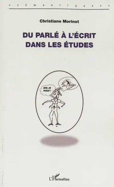 Du parlé à l'écrit dans les études : approche théorique et méthodologique de l'articulation entre les pratiques orales et écrites dans l'apprentissage de l'argumentation