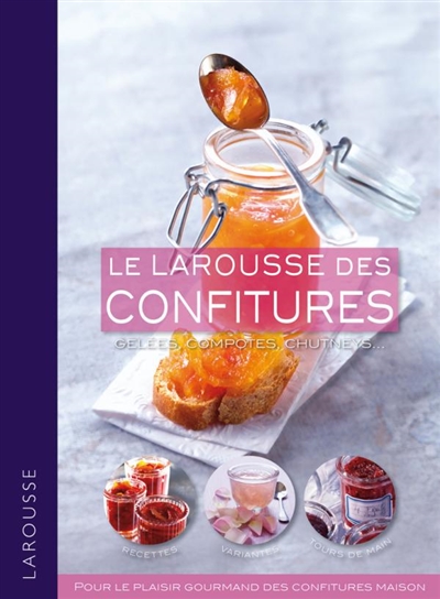 Le Larousse des confitures : gelées, compotes, chutneys...