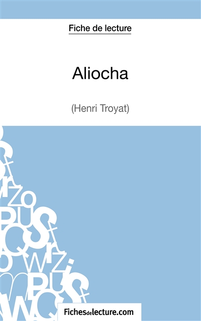 Aliocha d'Henri Troyat (Fiche de lecture) : Analyse complète de l'oeuvre