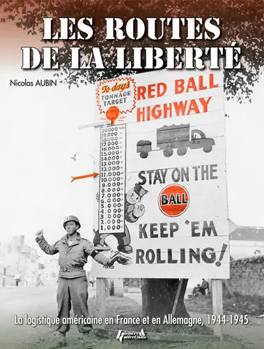 Les routes de la liberté : la logistique américaine en France et en Allemagne, 1944-1945