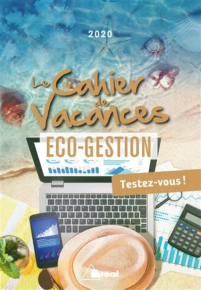Le cahier de vacances pour réussir en éco-gestion : testez-vous ! : 2020