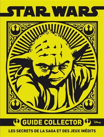 Star Wars : guide collector : les secrets de la saga et des jeux inédits