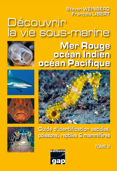 Découvrir la vie sous-marine : mer Rouge, océan Indien, océan Pacifique. Vol. 2. Guide d'identification ascidies, poissons, reptiles & mammifères