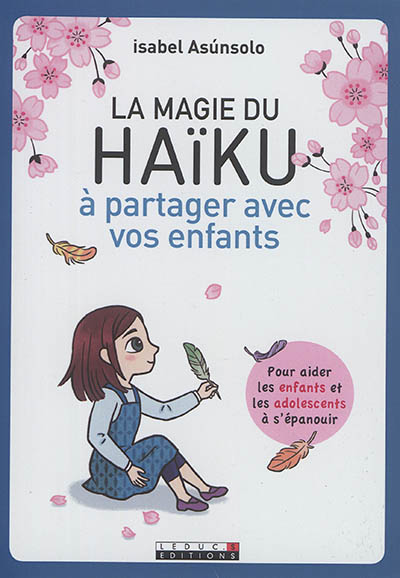 La magie du haïku à partager avec vos enfants : pour aider les enfants et les adolescents à s'épanouir
