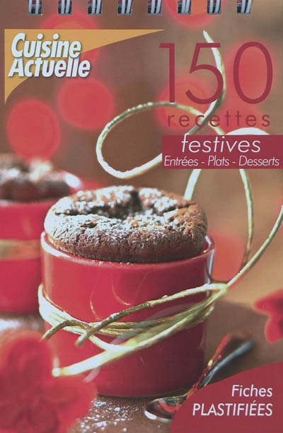 150 recettes festives : entrées, plats, desserts