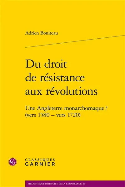 Du droit de résistance aux révolutions : une Angleterre monarchomaque ? (vers 1580-vers 1720)