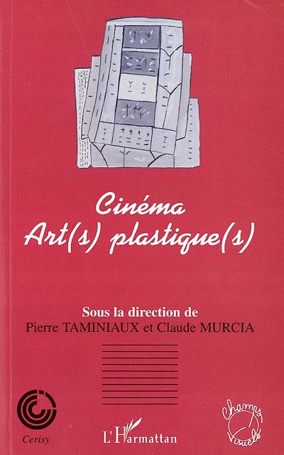 Cinéma : art(s) plastique(s) : colloque de Cerisy, juin 2001