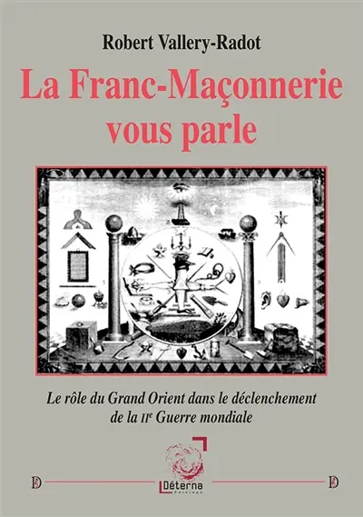 La franc-maçonnerie vous parle : le rôle du Grand Orient dans le déclenchement de la IIe Guerre mondiale