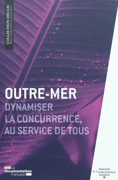 Outre-mer : dynamiser la concurrence au service de tous