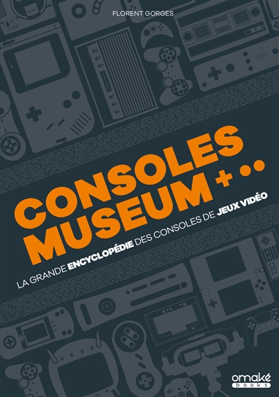 consoles museum : la grande encyclopédie des consoles de jeux vidéo