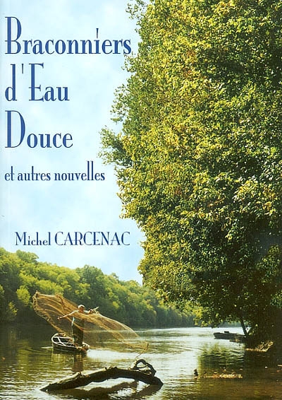 Braconniers d'eau douce et autres nouvelles