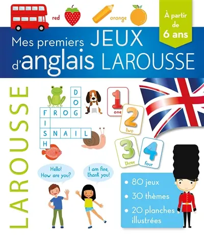 Mes premiers jeux d'anglais Larousse : 80 jeux, 30 thèmes, 20 planches illustrées : à partir de 6 ans