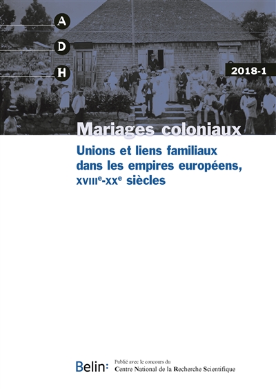 Annales de démographie historique, n° 2018-1. Mariages coloniaux : unions et liens familiaux dans les empires européens, XVIIIe-XXe siècles